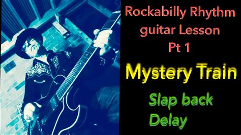 Rockabilly Rhythm Guitar Lesson Mystery Train And Slap Back Delay Youtube