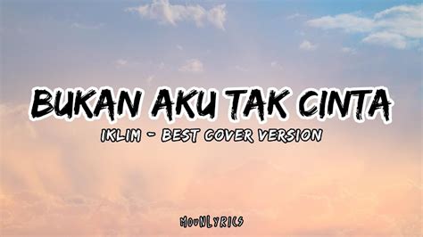 IKLIM BUKAN AKU TAK CINTA LIRIK Iklim Bukanakutakcinta