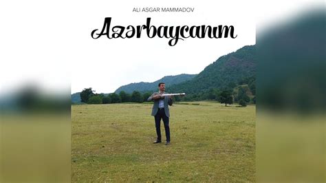 Ali Asgar Mammadov Az Rbaycan M R Smi Musiqi Videosu Youtube