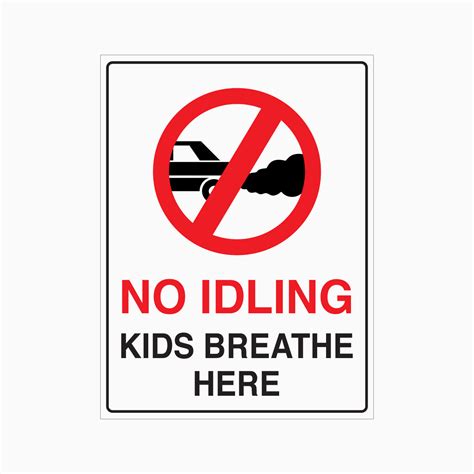 No Idling Kids Breathe Here Sign Prohibition Sign Get Signs