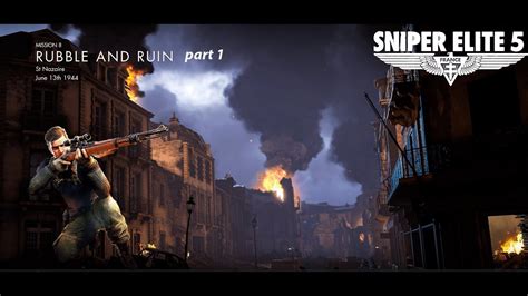 Sniper Elite 5 Mission 8 RUBBLE AND RUIN Part 1 YouTube