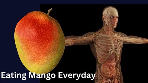 What Happens To Your Body If You Eat Mango Everyday YouTube