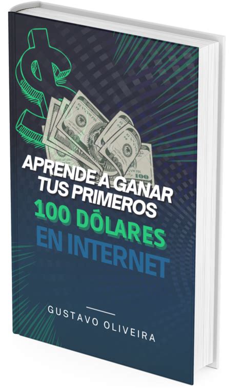 Aprende A Ganar Tus Primeros Dolares En Internet Gustavo Oliveira