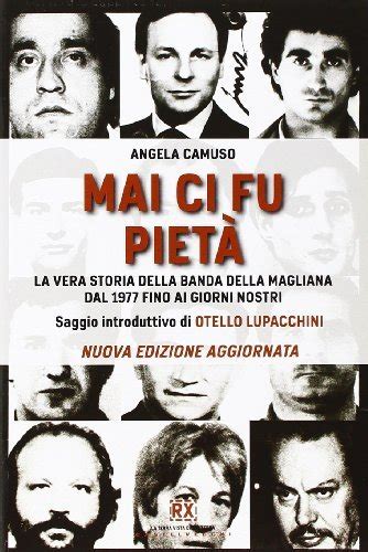 Mai Ci Fu Piet La Vera Storia Della Banda Della Magliana Dal