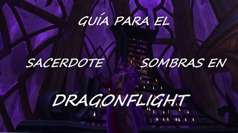 Guias Sacerdote Sagrado Y Sombras Para Dragonflight Sacerdote World