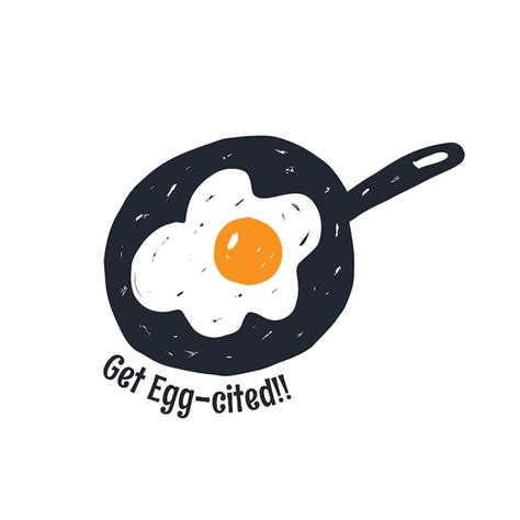 Premium Vector Get Eggcited Pun Word Play Hand Drawn Sunny Side Up