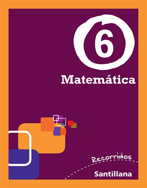 Recorridos Santillana Matemática 6 Matematicas Secundaria Matematicas Matematicas 6 Primaria