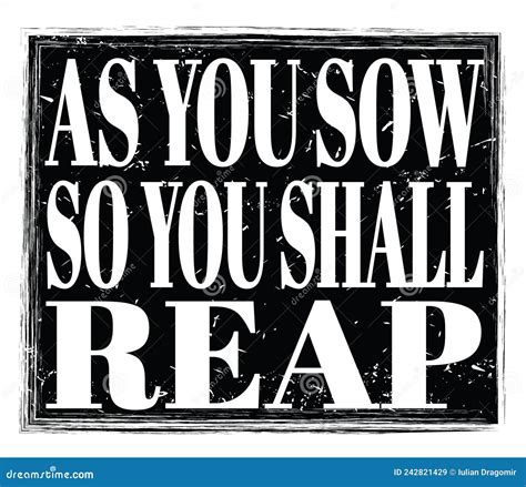 As You Sow So You Shall Reap Text On Black Stamp Sign Stock