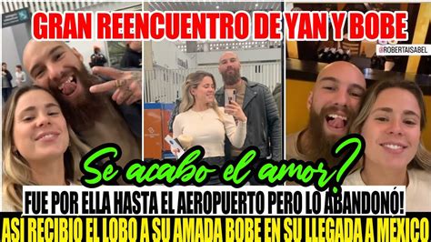 Roberta Abandon A Yann Despues De Que Fue A Recibirla En Su Llegada A