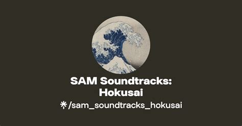 SAM Soundtracks Hokusai Listen On YouTube Spotify Apple Music