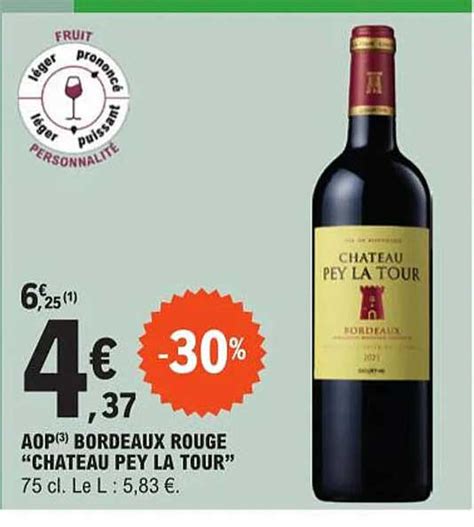 Promo Aop Bordeaux Rouge château Pey La Tour chez E Leclerc