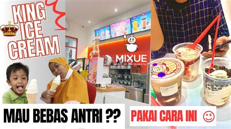 TIPS BEBAS ANTRI BELI ICE CREAM MIXUE Eskrim Mixue YouTube