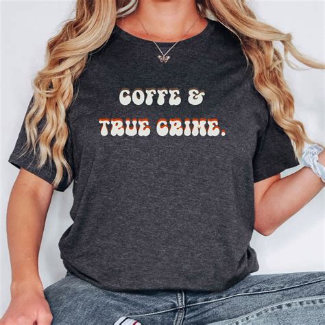 Kaffee And True Crime T Shirt True Crime Fan True Crime Fan Etsyde