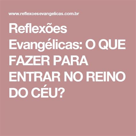 Reflex Es Evang Licas O Que Fazer Para Entrar No Reino Do C U Reino