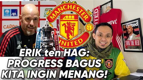 Ngobrol Ringan Pre Match Erik Ten Hag Final Fa Cup Progress Bagus