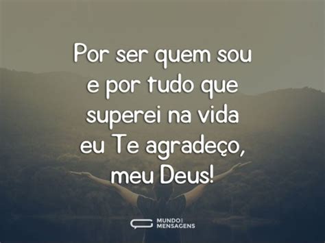 Quero Agradecer A Deus Por Tudo Mundo Das Mensagens