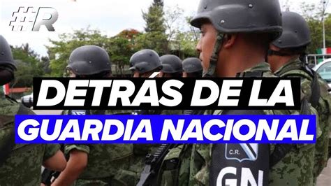 ¿qué Es La Guardia Nacional Y Cómo Funciona Realmente Youtube