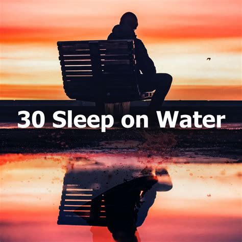 30 Sleep On Water Album By Water Sounds For Sleep Spotify