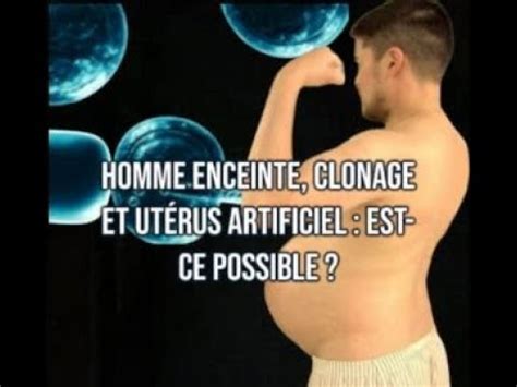 Homme enceinte clonage bientôt une usine à bébé est ce possible