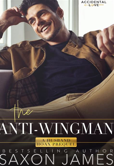 The Anti Wingman Accidental Love By Saxon James Goodreads