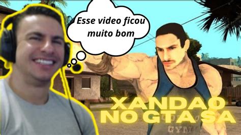 Super Xandao Reagindo Ao Video Dele No Gta Sa Guimar Youtube