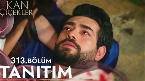 Kan Çiçekleri 313 Bölüm Fragmanı Baran Vuruldu YouTube