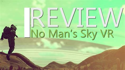 No Man S Sky Vr Review Hello Games Rift Vive Index Psvr Youtube