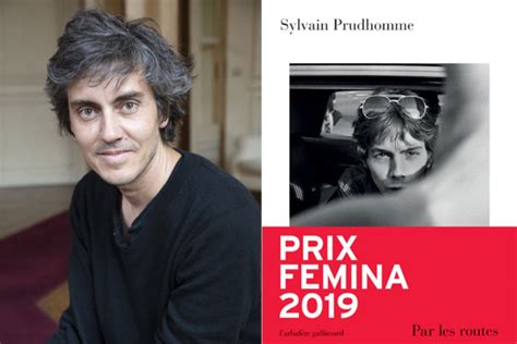 Sylvain Prudhomme Laur At Du Prix Femina Pour Son Roman Par Les