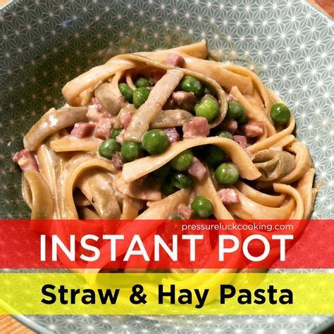 Instant Pot Straw & Hay Pasta | Recipe | Instant pot dinner recipes ...