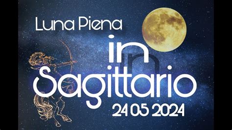 LUNA PIENA IN SAGITTARIO 2024 YouTube