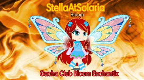 Magic Winx Enchantix Bloom Gacha Club StellaAtSolaria YouTube