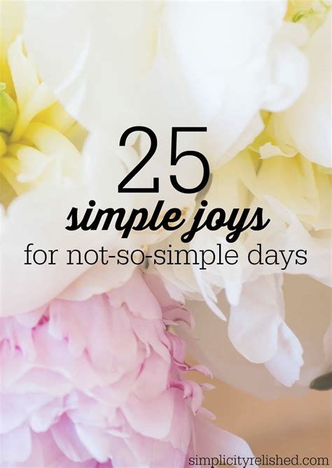 25 Simple Joys For Not So Simple Days