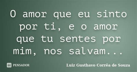 O Amor Que Eu Sinto Por Ti E O Amor Que Luiz Gusthavo Corrêa De