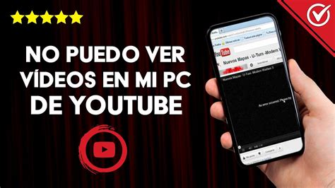 Por Qu No Puedo Ver Ni Reproducir V Deos En Mi Pc De Youtube O