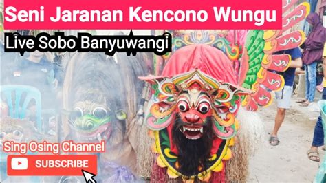 Live Jaranan Kencono Wungu Di Sobo Banyuwangi Youtube