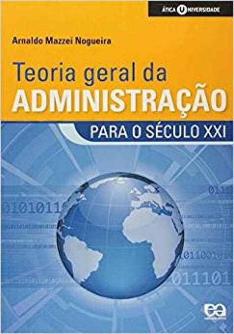 Livro Teoria Geral da Administração Para o Século XXI Arnaldo Mazzei