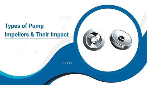 types  pump impellers  impact microcare