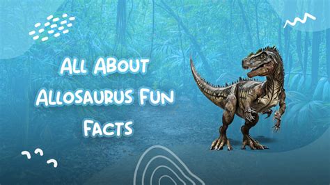 All About Allosaurus Fun Facts | Dinosaurzus