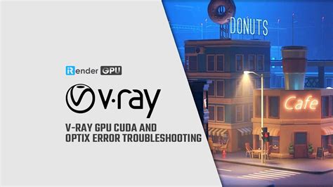 V Ray GPU Cuda And Optix Error Troubleshooting V Ray Render Farm