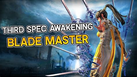 Blade And Soul Awakening Third Spec Blade Master Overview Youtube