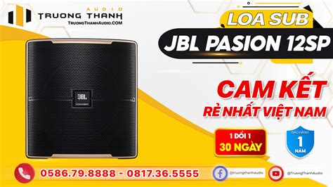 Loa Sub Jbl Pasion Sp C Tr G P Gi T T Nh T