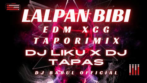 Lalpan Bibi Edm X Cg Tapori Mix Dj Liku X Dj Tapas Dj Babul Official