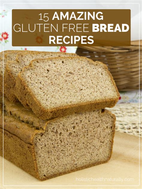 15 Amazing Gluten Free Bread Recipes Gluten Free Recipes Bread