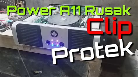 Cara Servis Power Amplifier Protek Lampu Clip Nyala Youtube