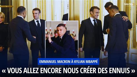 Emmanuel Macron à Kylian Mbappé Vous allez encore nous créer des