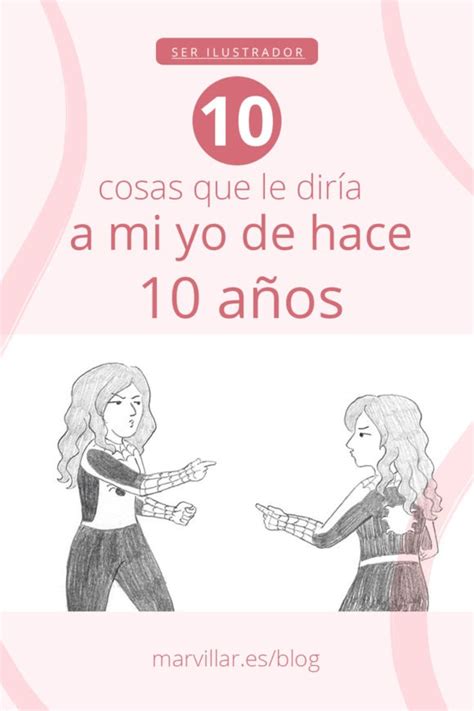 10 cosas que le diría a mi yo de hace 10 años Mar Villar