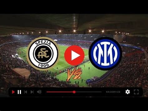 Live Spezia Vs Inter Milan Super Big Match Seri A Italia Youtube