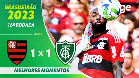 Flamengo 1 X 1 AmÉrica Mg Melhores Momentos 16ª Rodada BrasileirÃo