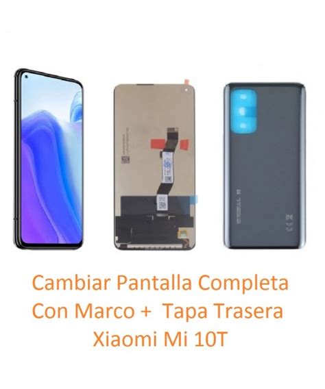 Cambiar Pantalla Completa Con Marco Tapa Trasera Xiaomi Mi 10T