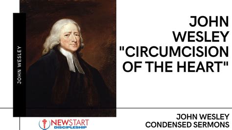 The Circumcision of The Heart - John Wesley (Condensed Sermon)